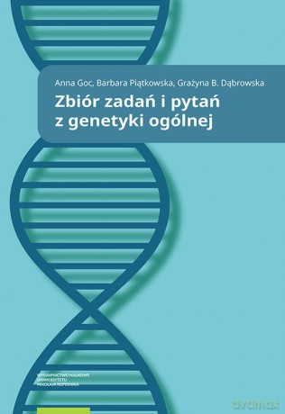 Zbiór zadań i pytań z genetyki ogólnej - Anna Goc, Barbara Piątkowska [KSIĄŻKA]