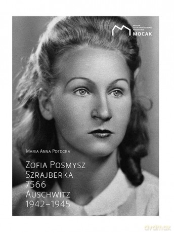 Zofia Posmysz Szrajberka 7566 Auschwitz 1942-1945 NW - Maria Anna Potocka [KSIĄŻKA]