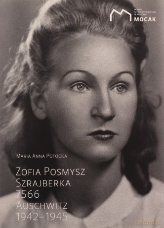 Zofia Posmysz Szrajberka 7566 Auschwitz 1942-1945 NW - Maria Anna Potocka [KSIĄŻKA]