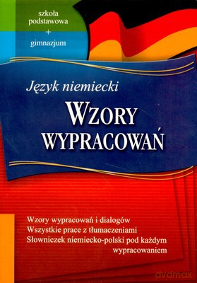 Język Niemiecki Wzory Wypracowań (broszurowa) Szkoła Podstawowa Gimnazjum [KSIĄŻKA]