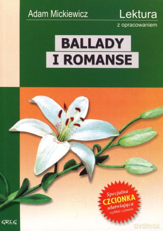 Ballady I Romanse Lektury Z Opracowanem - Adam Mickiewicz [KSIĄŻKA]