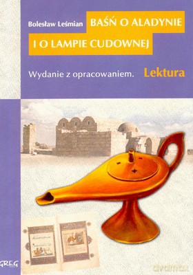 Baśń O Aladynie I O Lampie Cudownej Lektura Wydanie Z Opracowaniem - Bolesław Leśmian [KSIĄŻKA]