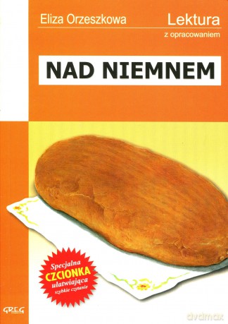 Nad Niemnem Lektura Wydanie Z Opracowaniem - Eliza Orzeszkowa [KSIĄŻKA]