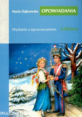 Opowiadania Maria Dąbrowska Lektura Wydanie Z Opracowaniem - Maria Dąbrowska [KSIĄŻKA]