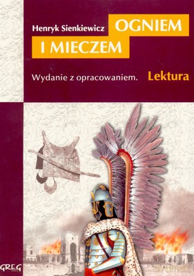 Ogniem I Mieczem Lektura Wydanie Z Opracowaniem - Henryk Sienkiewicz [KSIĄŻKA]