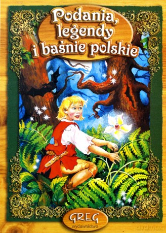 Podania Legendy I Baśnie Polskie [KSIĄŻKA]