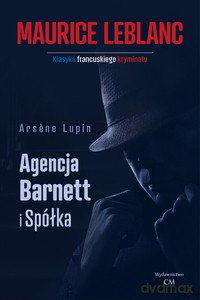 Arsene Lupin. Agencja Barnett i spółka - Maurice Leblanc [KSIĄŻKA]