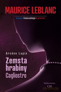 Arsene Lupin. Zemsta hrabiny Cagliostro - Maurice Leblanc [KSIĄŻKA]