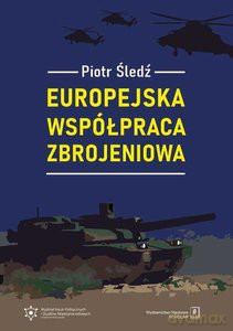 Europejska współpraca zbrojeniowa - Piotr Śledź [KSIĄŻKA]