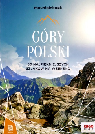 Góry Polski. 60 najpiękniejszych szlaków na weekend. MountainBook - Dariusz Jędrzejewski [KSIĄŻKA]