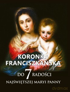 Koronka franciszkańska do siedmiu radości Najświętszej Maryi Panny - Teodor O. Knapczyk [KSIĄŻKA]