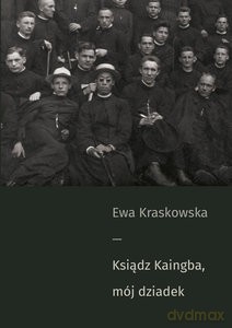 Ksiądz Kaingba, mój dziadek - Ewa Kraskowska [KSIĄŻKA]