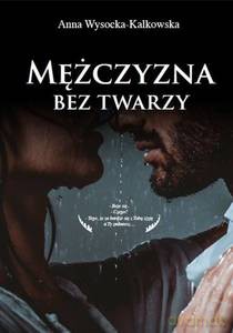Mężczyzna bez twarzy - Anna Wysocka-Kalkowska [KSIĄŻKA]