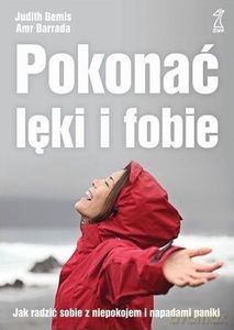 Pokonać lęki i fobie. Jak radzić sobie z niepokojem i napadami paniki - Amr Barrada, Judith Bemis [KSIĄŻKA]