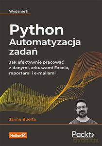 Python. Automatyzacja zadań. Jak efektywnie pracować z danymi, arkuszami Excela, raportami i e-mailami - Jaime Buelta [KSIĄŻKA]