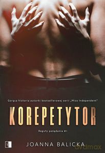 Reguły pożądania (Tom 1) Korepetytor - Joanna Balicka [KSIĄŻKA]