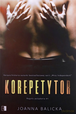 Reguły pożądania (Tom 1) Korepetytor - Joanna Balicka [KSIĄŻKA]