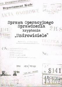 Sprawa Operacyjnego Sprawdzenia kryptonim Uzdrowiciele - Kazimierz Świrydowicz [KSIĄŻKA]