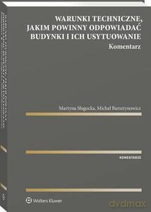 Warunki techniczne, jakim powinny odpowiadać budynki i ich usytuowanie. Komentarz - Michał Bursztynowicz, Martyna Sługocka [KSIĄŻKA]
