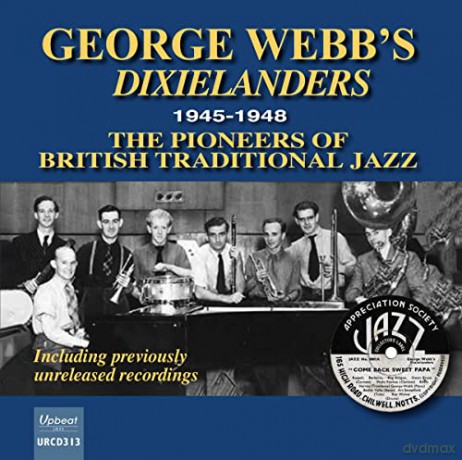 George Webbs Dixielanders: 1945-1948 The Pioneers Of British Traditional Jazz [CD]