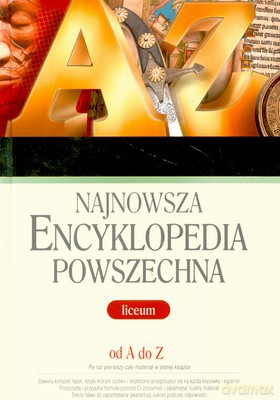 Najnowsza Encyklopedia Powszechna Liceum Od A Do Z [KSIĄŻKA]