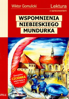 Wspomnienia Niebieskiego Mundurka Lektura Z Opracowaniem - Wiktor Gomulicki [KSIĄŻKA]
