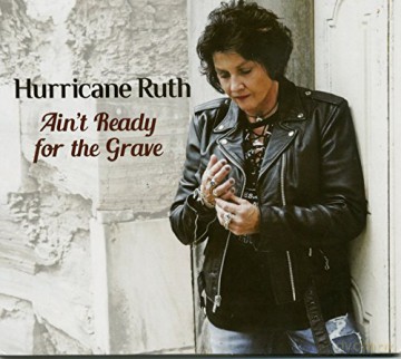 Hurricane Ruth: Ain't Ready For The Grave [CD]