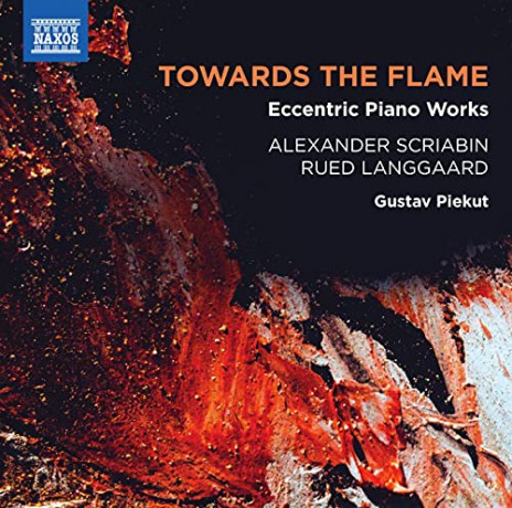 Gustav Piekut: Alexander Scriabin/Rued Langaard: Towards The Flame - Eccentric Piano Works [CD]