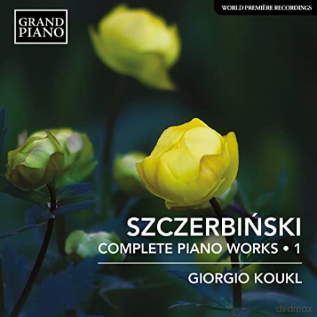 Giorgio Koukl: Alfons Szczerbinski: Complete Piano Works Vol. 1 [CD]