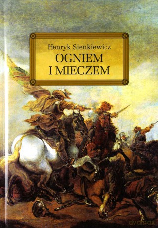 Ogniem I Mieczem (twarda) - Henryk Sienkiewicz [KSIĄŻKA]