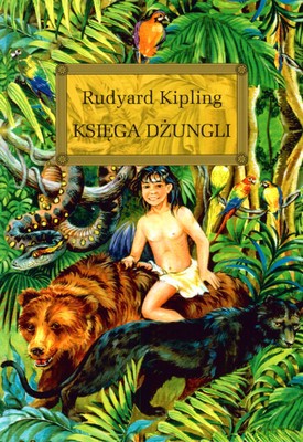 Księga Dżungli - Rudyard Kipling [KSIĄŻKA]