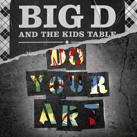 Big D And The Kids Table: Do Your Art [CD]