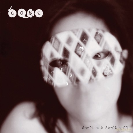 Come: Don't Ask Don't Tell (Expanded) [2CD]