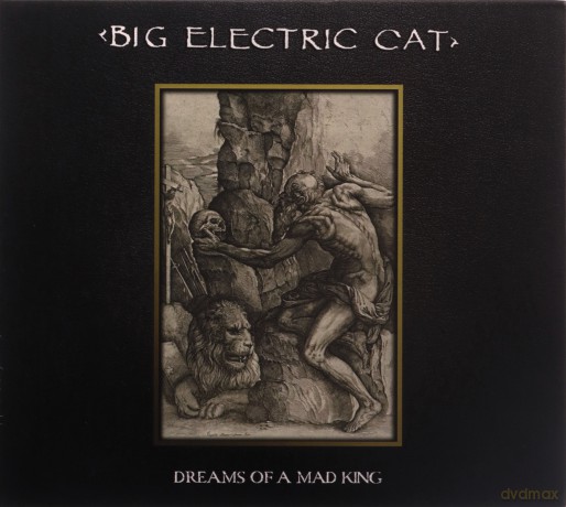 Big Electric Cat: Dreams Of A Mad King (digipack) [CD]