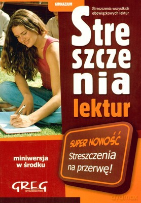 Streszczenia Lektur Gimnazjum Z Mini Ściągą [KSIĄŻKA]