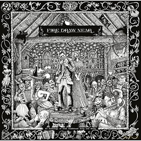 Fire Draw Near (An Anthology Of Irish Traditional Song And Music) [Winyl]