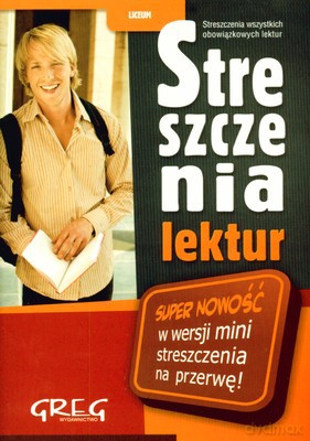 Streszczenia Lektur Liceum Z Mini Ściągą [KSIĄŻKA]