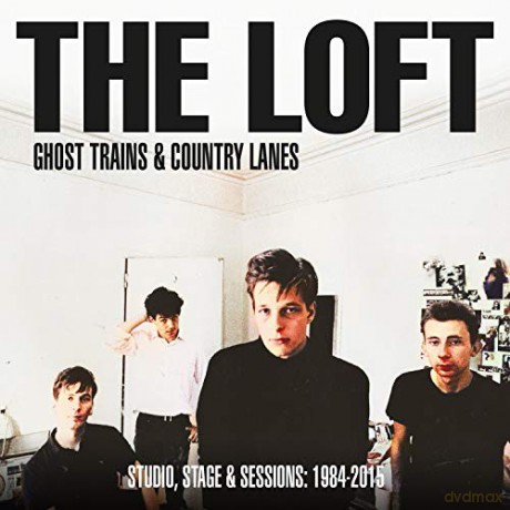 Loft: Ghost Trains & Country Lanes - Studio. Stage And Sessions 1984-2005 [2CD]