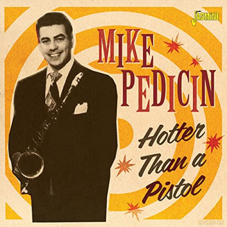 Mike Pedicin: Hotter Than A Pistol [CD]