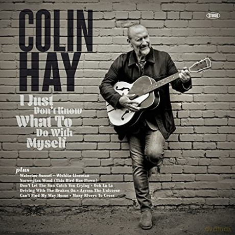 Colin Hay: I Just Don't Know What To Do With Myself [CD]