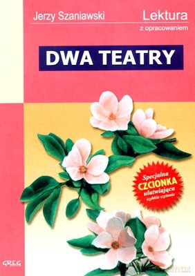 Dwa Teatry Lektura Z Opracowaniem - Jerzy Szaniawski [KSIĄŻKA]