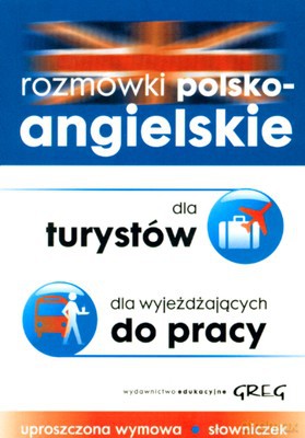Rozmówki Polsko-Angielskie Dla Turystów Dla Wyjeżdżających Do Pracy [KSIĄŻKA]