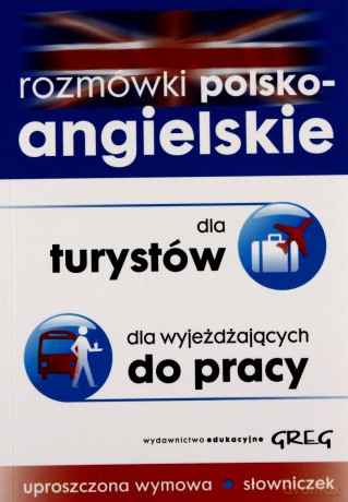 Rozmówki Polsko-Angielskie Dla Turystów Dla Wyjeżdżających Do Pracy [KSIĄŻKA]