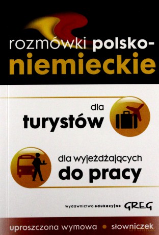 Rozmówki Polso-Niemieckie Dla Turystów Dla Wyjeżdżających Do Pracy [KSIĄŻKA]