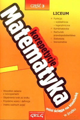 Matematyka Korepetycje Liceum Cz.3 [KSIĄŻKA]