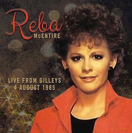 Reba Mcentire: Live From Gilley'S 4 August 1985 [CD]