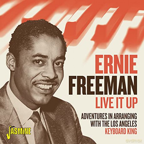 Ernie Freeman: Live It Up! Adventures In Arranging With The Los Angeles Keyboard King [CD]