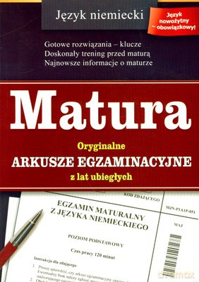 Język Niemiecki Matura Oryginalne Arkusze Egzaminacyjne Z Lat Ubiegłych [KSIĄŻKA]