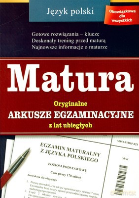 Język Polski Matura Oryginalne Arkusze Egzaminacyjne Z Lat Ubiegłych [KSIĄŻKA]