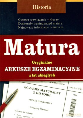 Historia Matura Orginalne Arkusze Egzaminacyjne Z Lat Ubiegłych [KSIĄŻKA]